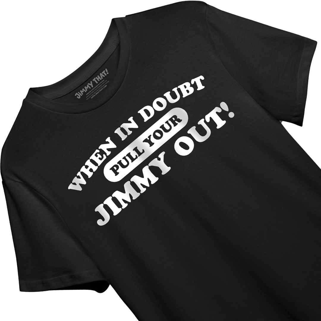 Pull Your Jimmy Out! T-Shirt