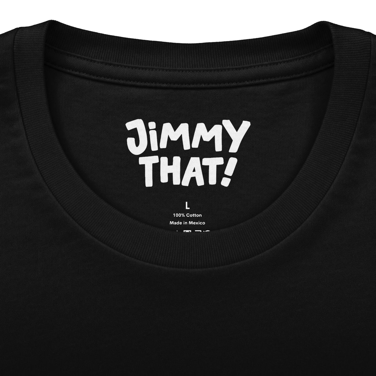 Printed Jimmy That! neck label inside the black premium crew tee