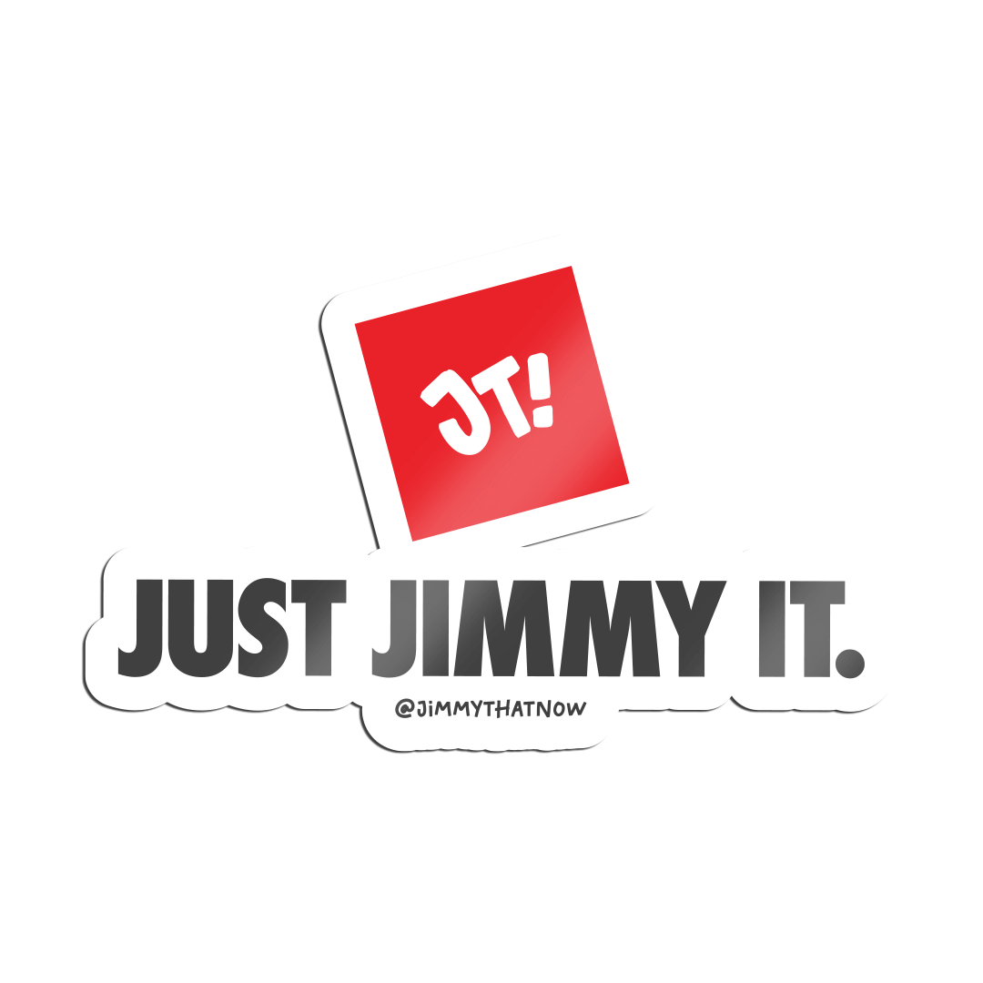 Just Jimmy It. sticker with red JT! badge and @jimmythatnow handle